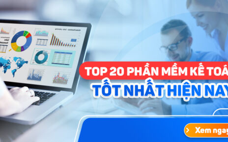 [TOP 20+] Phần Mềm Kế Toán Tốt Nhất Hiện Nay