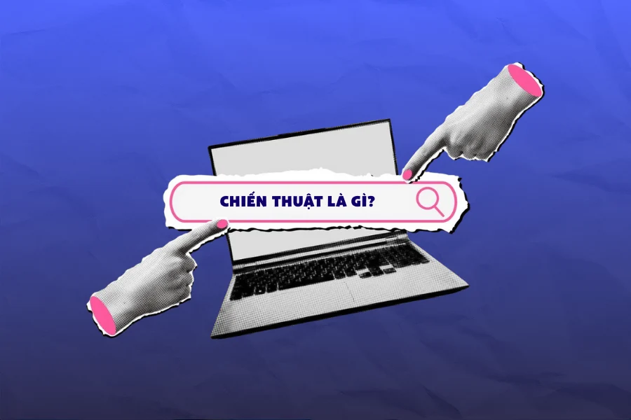 Chiến thuật là gì? Đừng để chiến lược thất bại vì thiếu bước này Chiến thuật là gì