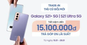 Chiến dịch đổi điện thoại cũ lấy Galaxy S21 của Samsung